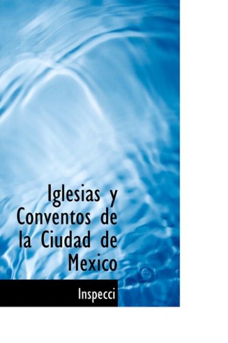 Cover for Inspecci · Iglesias Y Conventos De La Ciudad De Mexico (Paperback Book) [Spanish edition] (2008)