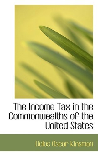 Cover for Delos Oscar Kinsman · The Income Tax in the Commonwealths of the United States (Paperback Bog) (2008)