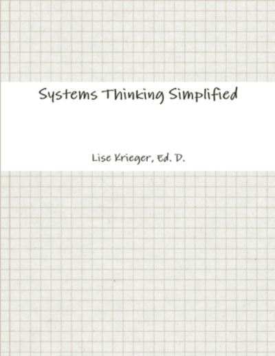 Cover for Ed D. Lise Krieger · Systems Thinking Simplified (Book) (2009)
