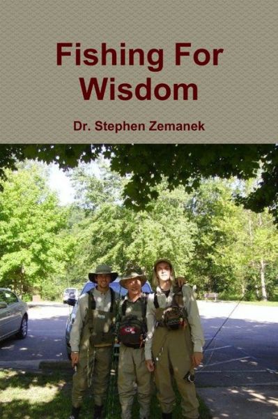 Fishing for Wisdom - Stephen Zemanek - Bøger - Lulu Press, Inc. - 9780557214310 - 25. november 2009