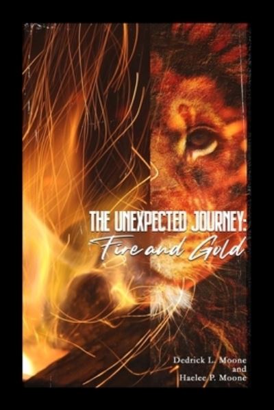 Cover for Dedrick L Moone · The Unexpected Journey Fire and Gold (Paperback Book) (2021)