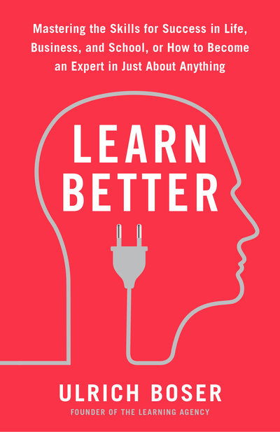 Cover for Ulrich Boser · Learn Better: Mastering the Skills for Success in Life, Business, and School, or How to Become an Expert in Just About Anything (Pocketbok) (2019)