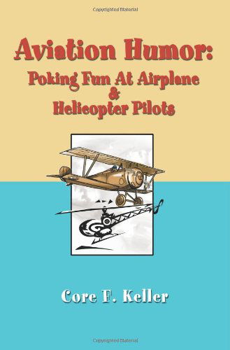 Cover for Core Keller · Aviation Humor: Poking Fun at Airplane &amp; Helicopter Pilots (Paperback Book) (2002)