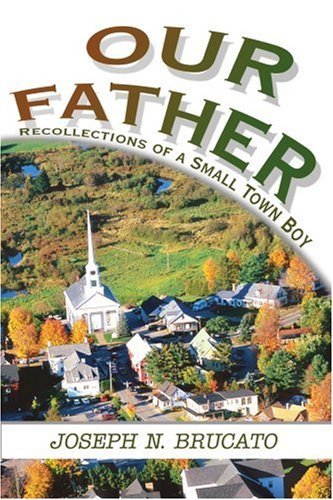 Cover for Joseph Brucato · Our Father: Recollections of a Small Town Boy (Taschenbuch) (2003)