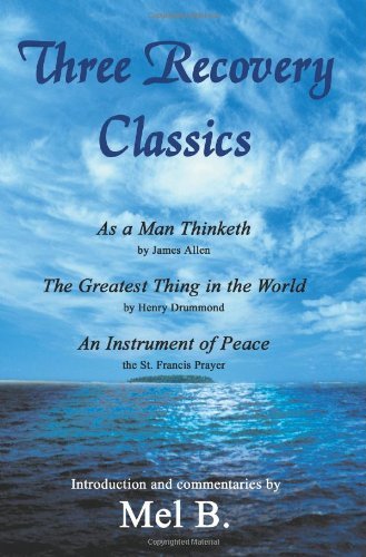 Cover for Mel B. · Three Recovery Classics: As a Man Thinketh by James Allen the Greatest Thing in the World by Henry Drummond an Instrument of Peace the St. Francis Prayer (Pocketbok) (2004)