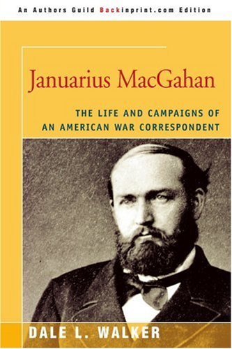 Cover for Dale Walker · Januarius Macgahan: the Life and Campaigns of an American War Correspondent (Paperback Book) (2006)