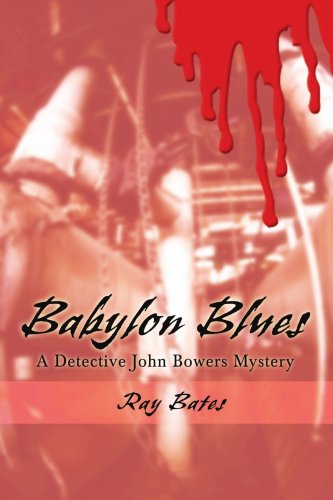 Cover for Ray Bates · Babylon Blues: a Detective John Bowers Mystery (Paperback Book) (2007)