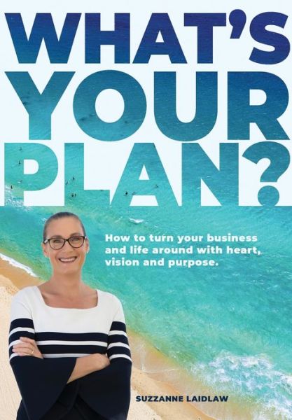 What's Your Plan? - Suzzanne Laidlaw - Książki - Dalmeny Group Pty Ltd - 9780648592310 - 25 czerwca 2020