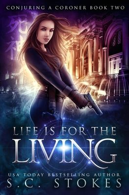 Cover for S C Stokes · Life Is For The Living - Conjuring a Coroner (Paperback Book) (2018)