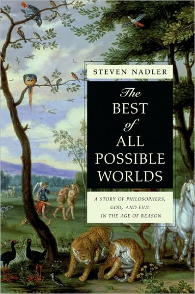 Cover for Steven Nadler · The Best of All Possible Worlds: A Story of Philosophers, God, and Evil in the Age of Reason (Paperback Book) (2010)