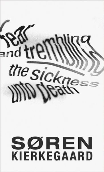 Fear and Trembling and The Sickness Unto Death - Søren Kierkegaard - Books - Princeton University Press - 9780691158310 - April 28, 2013
