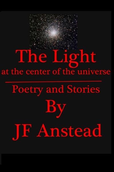 Cover for J F Anstead · The Light at the Center of the Universe (Pocketbok) (2015)