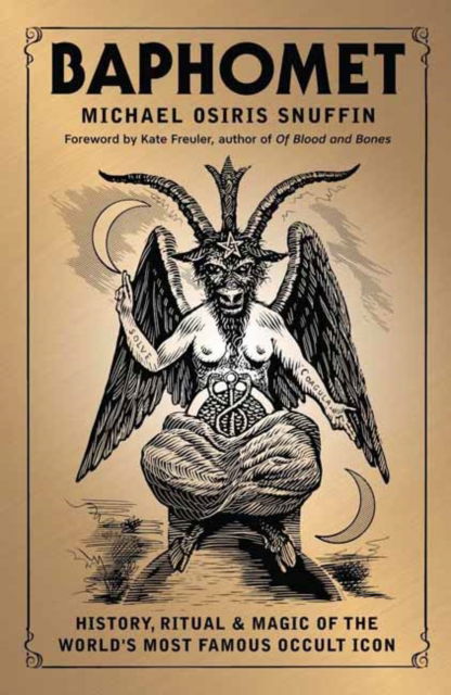 Baphomet: History, Ritual & Magic of the World's Most Famous Occult Icon - Michael Osiris Snuffin - Books - Llewellyn Publications,U.S. - 9780738778310 - May 8, 2025