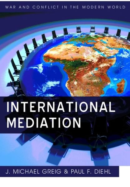 International Mediation - War and Conflict in the Modern World - Diehl, Paul F. (Henning Larsen Professor of Political Science, University of Illinois at Urbana-Champaign) - Livres - John Wiley and Sons Ltd - 9780745653310 - 25 mai 2012