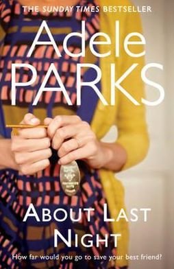Cover for Adele Parks · About Last Night: A twisty, gripping novel of friendship and lies from the No. 1 Sunday Times bestselling author (Taschenbuch) (2012)