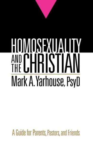 Cover for Mark A. Psyd Yarhouse · Homosexuality and the Christian – A Guide for Parents, Pastors, and Friends (Paperback Book) (2010)