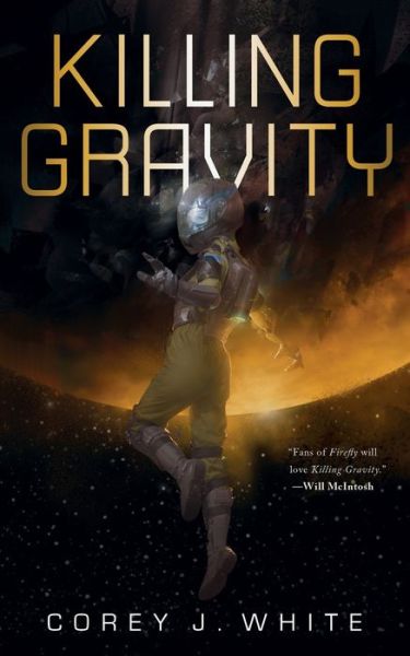 Killing Gravity - The Voidwitch Saga - Corey J. White - Books - Tor Publishing Group - 9780765396310 - May 9, 2017