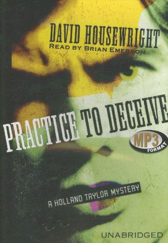 Cover for David Housewright · Practice to Deceive: a Holland Taylor Mystery (Audiobook (CD)) [Mp3 Una edition] (2007)