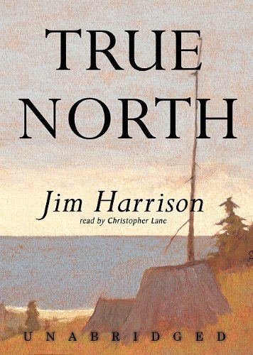 Cover for Jim Harrison · True North (Audiobook (CD)) [Unabridged edition] (2004)