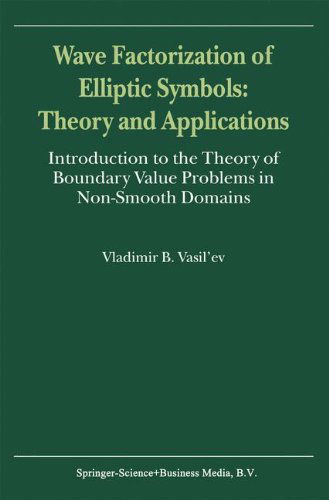 Cover for V. Vasil'ev · Wave Factorization of Elliptic Symbols: Theory and Applications: Introduction to the Theory of Boundary Value Problems in Non-Smooth Domains (Hardcover Book) [2000 edition] (2000)