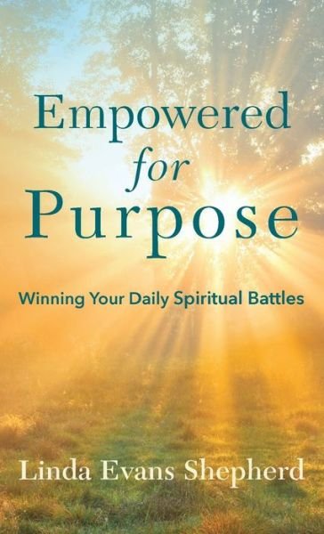 Cover for Linda Evans Shepherd · Empowered for Purpose: Winning Your Daily Spiritual Battles (Taschenbuch) (2020)