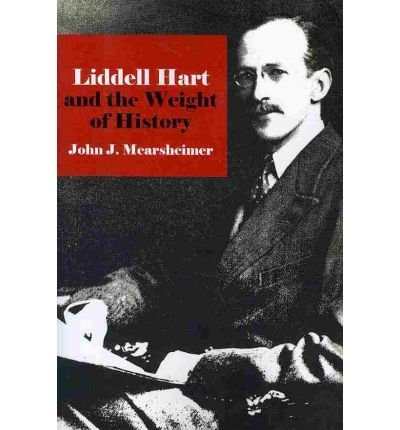 Cover for John J. Mearsheimer · Liddell Hart and the Weight of History - Cornell Studies in Security Affairs (Pocketbok) (2010)