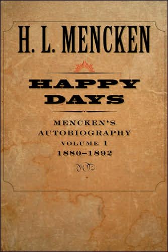 Happy Days: Mencken's Autobiography: 1880-1892 - H. L. Mencken - Książki - Johns Hopkins University Press - 9780801885310 - 27 listopada 2006