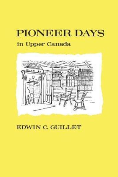 Cover for Edwin Clarence Guillet · Pioneer days in Upper Canada (Bog) (1963)