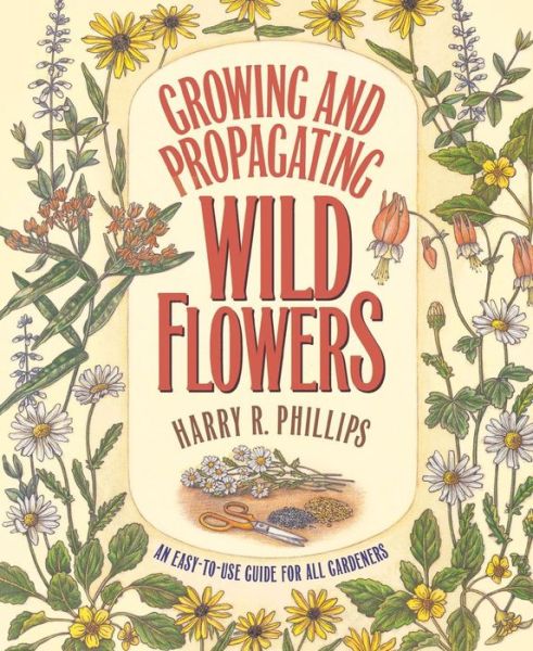 Cover for Harry R. Phillips · Growing and Propagating Wild Flowers (Paperback Book) [New edition] (1985)