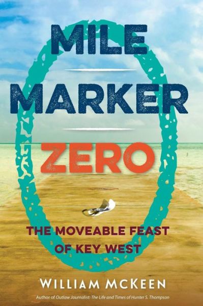 William McKeen · Mile Marker Zero: The Moveable Feast of Key West (Paperback Book) (2016)