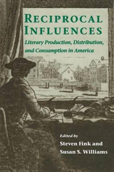 Cover for Steven Fink · Reciprocal Influences: Literary Production, Distribution and Consumption in America (Paperback Book) (1999)