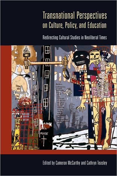 Cover for Transnational Perspectives on Culture, Policy, and Education: Redirecting Cultural Studies in Neoliberal Times - Intersections in Communications and Culture (Paperback Book) [New edition] (2008)