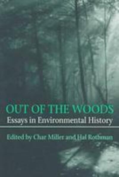 Cover for Char Miller · Out of the Woods: Essays Inenvironmental History (Paperback Book) (1997)