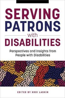 Cover for Kodi Laskin · Serving Patrons with Disabilities (Pocketbok) (2023)