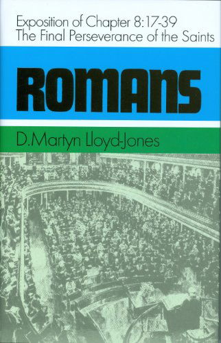 Cover for David Martyn Lloyd-jones · The Final Perseverance of the Saints: Exposition of Chapter 8:17-39 (Romans Series) (Inbunden Bok) (1999)