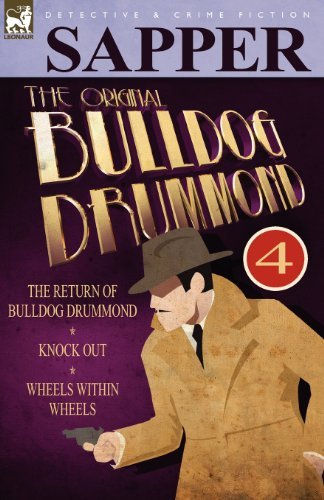 Cover for Sapper · The Original Bulldog Drummond: 4-The Return of Bulldog Drummond, Knock Out &amp; Wheels Within Wheels (Paperback Book) (2010)