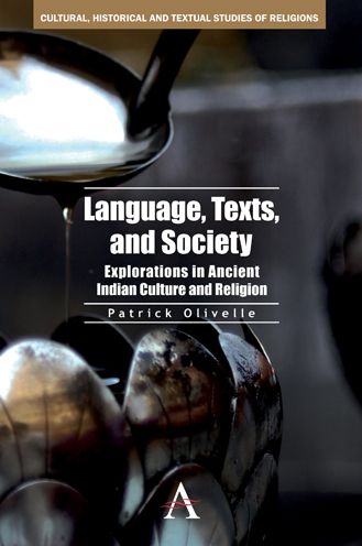 Cover for Patrick Olivelle · Language, Texts, and Society: Explorations in Ancient Indian Culture and Religion - Cultural, Historical and Textual Studies of South Asian Religions (Hardcover Book) (2011)