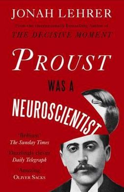 Proust Was a Neuroscientist - Jonah Lehrer - Böcker - Canongate Books - 9780857862310 - 19 april 2012