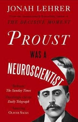 Proust Was a Neuroscientist - Jonah Lehrer - Boeken - Canongate Books - 9780857862310 - 19 april 2012
