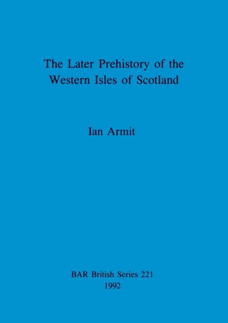 Cover for Ian Armit · The Later Prehistory of the Western Isles of Scotland (Paperback Bog) (1992)