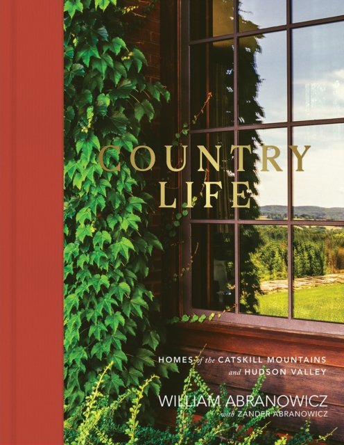 Cover for William Abranowicz · Country Life: Homes of the Catskill Mountains and Hudson Valley (Inbunden Bok) (2023)