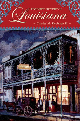 Cover for Charles M. Robinson III · Roadside History of Louisiana (Paperback Book) [1st edition] (2007)