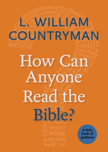 Cover for L. William Countryman · How Can Anyone Read the Bible?: A Little Book of Guidance - Little Books of Guidance (Paperback Book) [New edition] (2017)