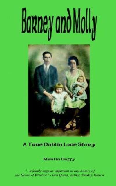 Barney and Molly - A True Dublin Love Story - Martin Duffy - Livros - Ogma Press - 9780978585310 - 16 de setembro de 2006