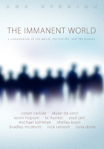 Cover for Conor Carlisle · The Immanent World: a Compendium of the Weird, the Horiffic, and the Bizarre (Volume 1) (Paperback Bog) (2012)