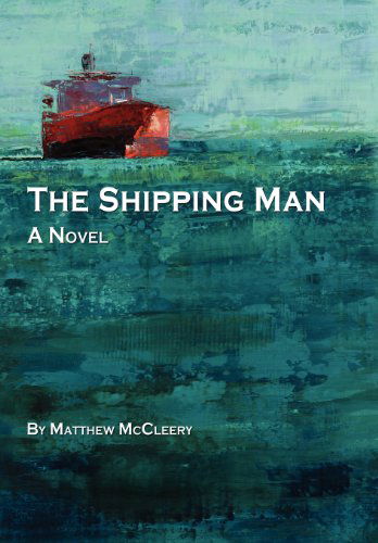 Cover for Matthew McCleery · The Shipping Man (Hardcover Book) (2011)