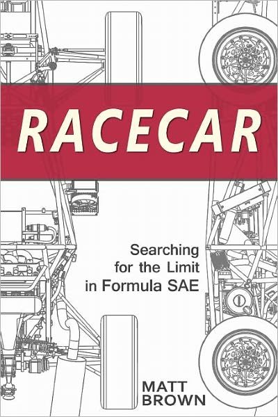 Cover for Matt Brown · Racecar: Searching for the Limit in Formula Sae (Paperback Bog) (2012)