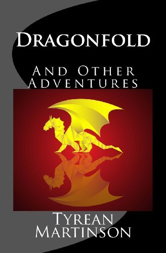 Dragonfold: and Other Adventures - Tyrean Martinson - Boeken - Wings of Light Publishing - 9780988993310 - 21 juni 2013