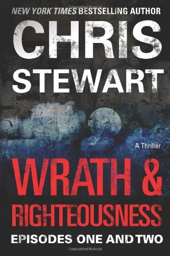 Cover for Chris Stewart · Wrath &amp; Righteousness: Episodes One &amp; Two (Volume 1) (Paperback Book) (2013)