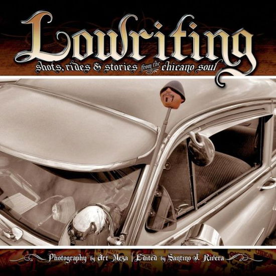 Cover for Santino J Rivera · Lowriting: Shots, Rides &amp; Stories from the Chicano Soul (Paperback Book) (2014)